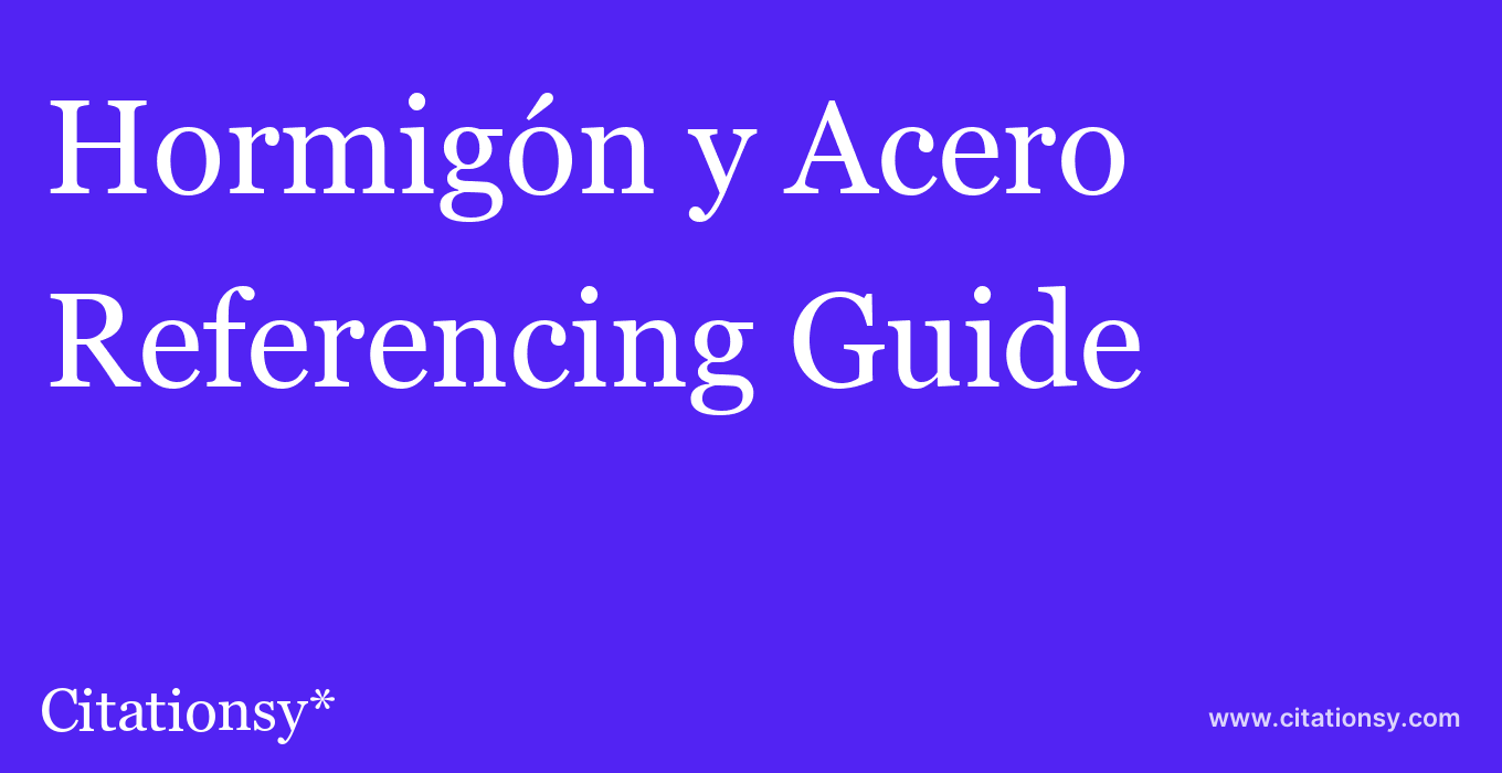 cite Hormigón y Acero  — Referencing Guide